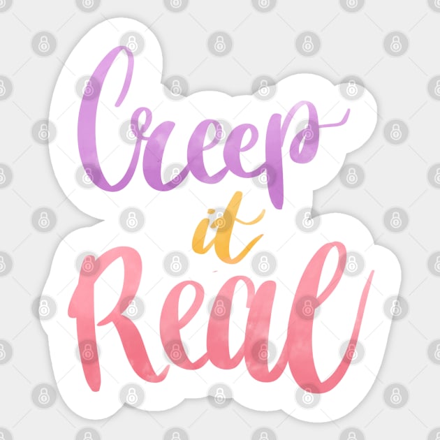 creep it real quote Sticker by Rub14ekArts